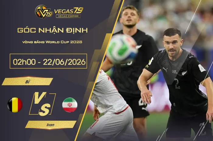 Nhận định Bỉ vs Iran lúc 02h00 ngày 22/06