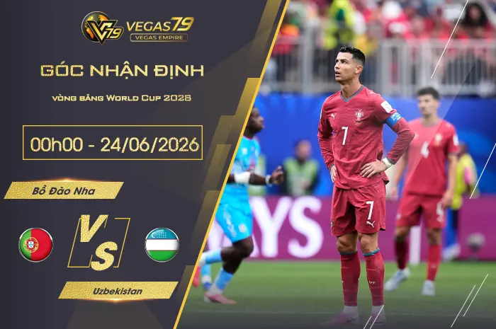 Nhận định Bồ Đào Nha vs Uzbekistan lúc 00h00 ngày 24/06
