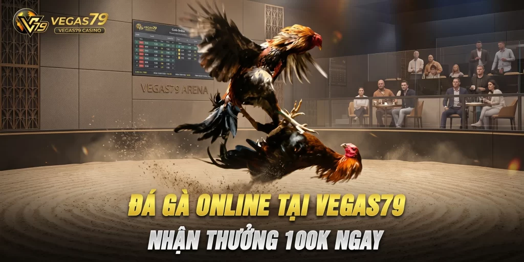 Các Hình Thức Đá Gà Online Tại Vegas79 Cuốn Hút Nhất