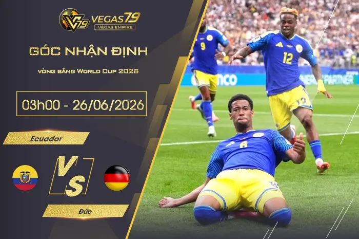 Nhận định Ecuador vs Đức lúc 03h00 ngày 26/06