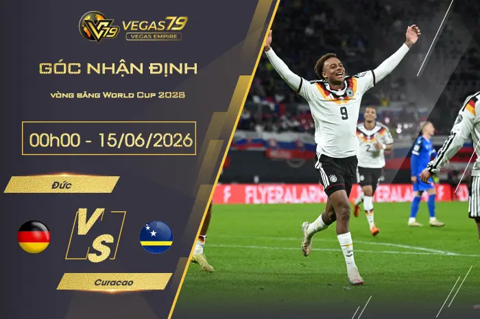 Nhận định Đức vs Curacao lúc 00h00 ngày 15/06