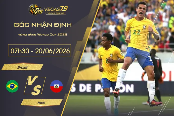 Nhận định Brazil vs Haiti lúc 07h30 ngày 20/06