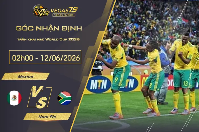 Nhận định Mexico vs Nam Phi lúc 02h00 ngày 12/06