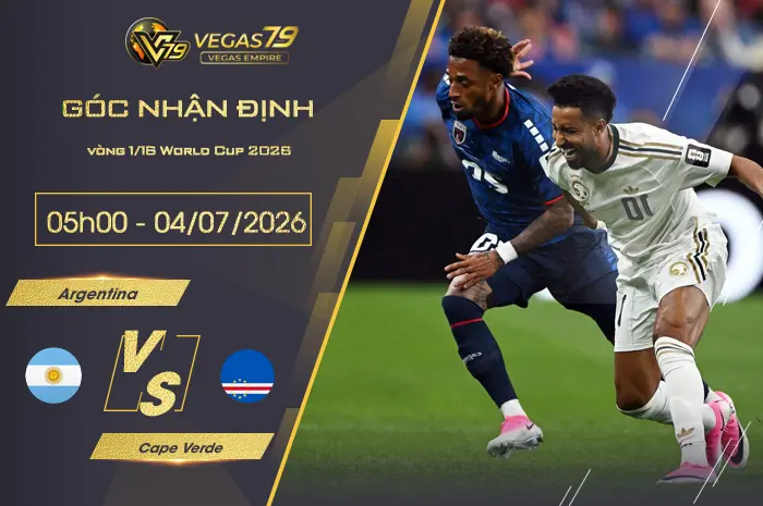 Nhận định Argentina vs Cape Verde lúc 05h00 ngày 04/07