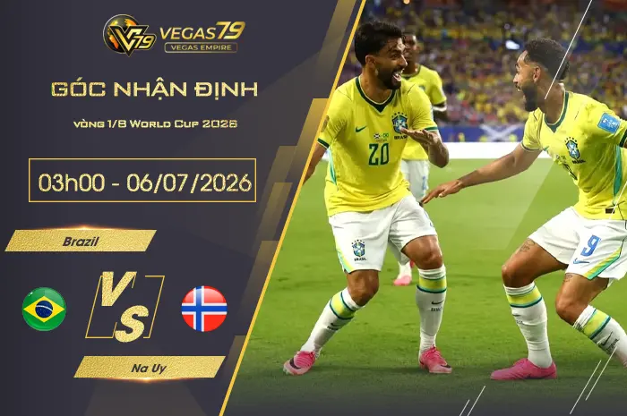 Nhận định Brazil vs Na Uy lúc 03h00 ngày 06/07