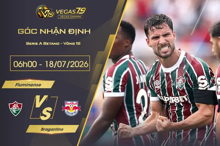 Nhận định Fluminense vs Bragantino lúc 06h00 ngày 18/07