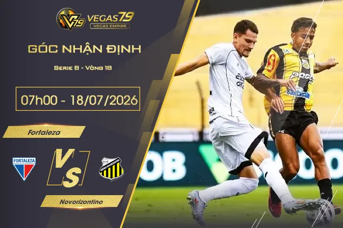 Nhận định Fortaleza vs Novorizontino lúc 07h00 ngày 18/07