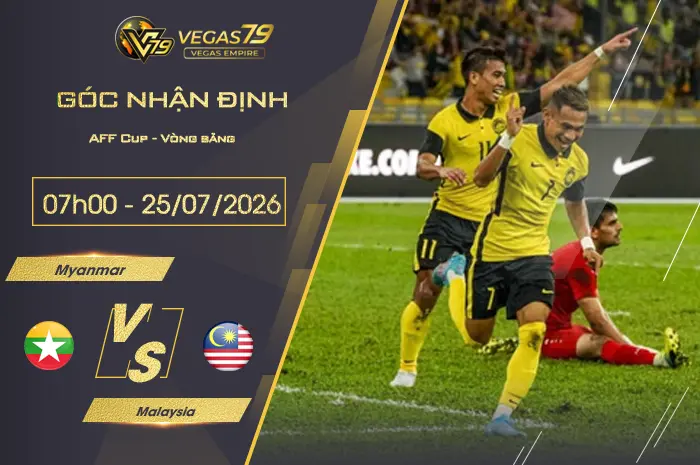 Nhận định Myanmar vs Malaysia lúc 07h00 ngày 25/07
