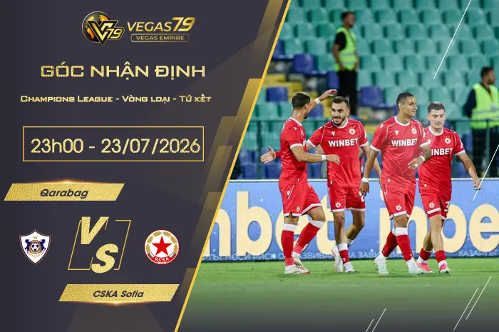 Nhận định Qarabag vs CSKA Sofia lúc 23h00 ngày 23/07
